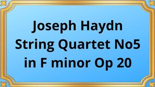 Joseph Haydn String Quartet No5 in F minor Op 20