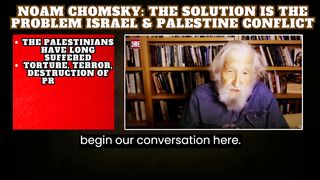 Noam Chomsky: The solution is the problem Israel & Palestine conflict