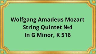 Wolfgang Amadeus Mozart String Quintet №4 In G Minor, K 516