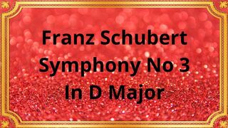 Franz Schubert Symphony No 3 In D Major