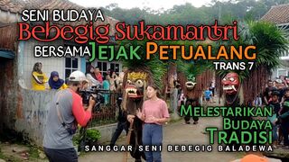 BEBEGIG SUKAMANTRI BARENG JEJAK PETUALANG TRANS7 ‼️ PART 1 #senibudaya #bebegigsukamantri #jejakpetualang #trans7