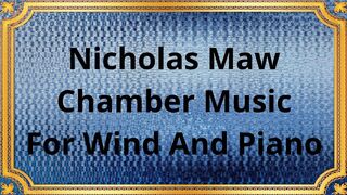 Nicholas Maw Chamber Music For Wind And Piano