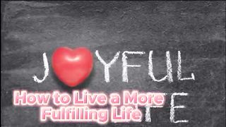 How to Live a More Fulfilling Life