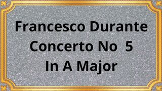 Francesco Durante Concerto №5 In A Major