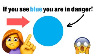 If you see Blue, you are in Danger!