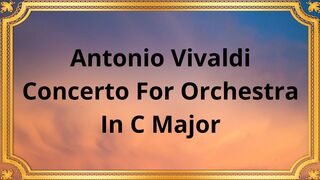 Antonio Vivaldi Concerto For Orchestra In C Major