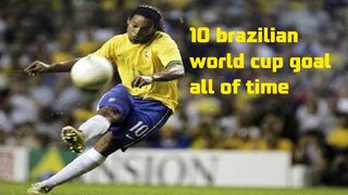 Top 10 brazilian world cup goal all of time
