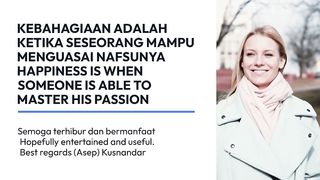 HAPPINESS IS WHEN SOMEONE IS ABLE TO MASTER HIS PASSION