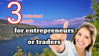 3 Motivational words for entrepreneurs or traders