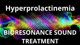 Hyperprolactinemia_Sound therapy session_Sounds of nature