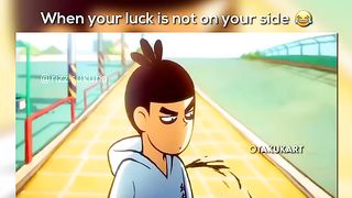 When your luck is not on your side ????