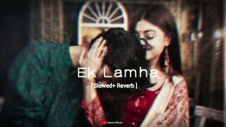 Ek Lamha [ Slowed & Reverb] - Azaan sami khan | Aram Ata Ha De Dar Se Sere |