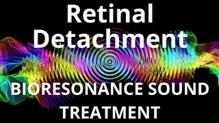 Retinal Detachment_Session of resonance therapy_BIORESONANCE SOUND THERAPY