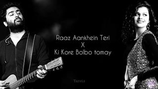 Ki Kore Bolbo Tomay X Raaz Aankhein Teri |Lyrics|Arijit Singh|Palak muchhal|Remix Song