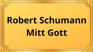 Robert Schumann Mitt Gott