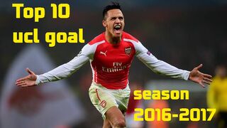 The top 10 ucl goal season 2016-2017!