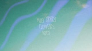 Miley Cyrus - Flowers (Lyrics) 4