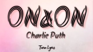 On & On Cartoon ft. Danial Levi (Lyrics) X Charlie Puth Lyrics
