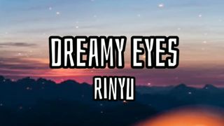 Rinyu - Dreamy Eyes ( Lyrics )