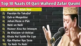 Top 10 Naats Of Qari Waheed Zafar Qasmi Allah Hoo Allah Hoo  Faslon Ko Takall