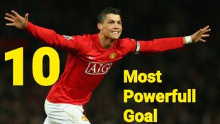 The top 10 most powerfull goal!