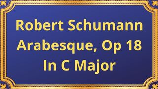 Robert Schumann Arabesque, Op 18 In C Major