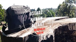 Mengubah Takdir | Ustadz Hanan Attaki