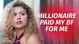 Millionaire Paid My BF For Me | Love Story