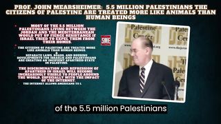 Prof. John Mearsheimer:  5.5 million Palestinians are treated more like animals than human beings