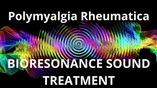 Polymyalgia Rheumatica_Sound therapy session_Sounds of nature
