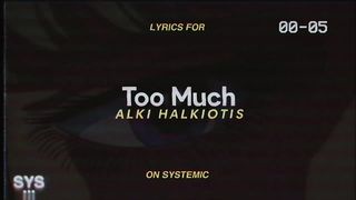 Alki Halkiotis - Too Much (Lyrics)