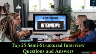 Semi-Structured Interview Questions and Answers | Basic 27 Q&A With Examples for Success