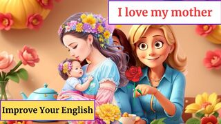 I love my mother | Learn English | English Conversation Practice | improve English Listening Skills