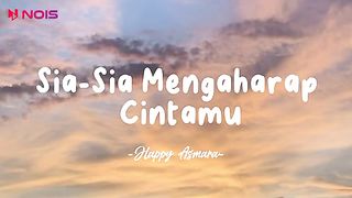 HAPPY ASMARA -  Sia-sia mengaharap cintamu - lirik lagu (music dangdut)