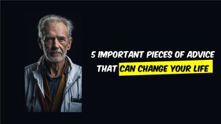 5 Important pieces of advice that can change your life