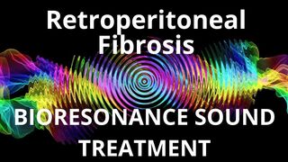 Retroperitoneal Fibrosis_Sound therapy session_Sounds of nature