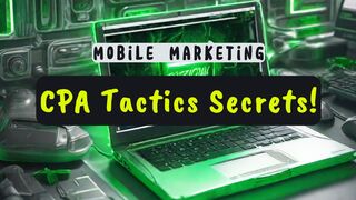 Master Mobile Marketing with These CPA Tactics Secrets!