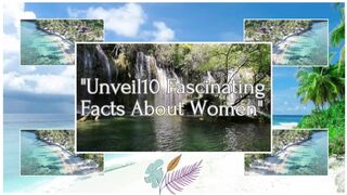 10 Fascinating Facts About Women"