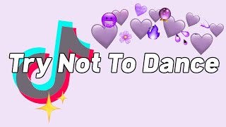 TRY NOT TO DANCE: *TikTok Songs  2022*