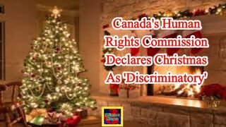 Canada's human rights commission declares Christmas as 'discriminatory'