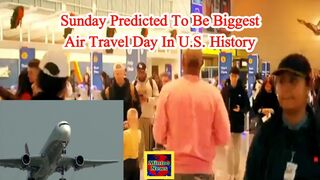 Sunday predicted to be biggest air travel day in U.S. history
