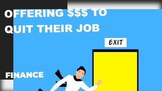 Offering $$$ To Quit Their Job