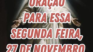 Oração para essa Segunda feira 27 de Novembro.