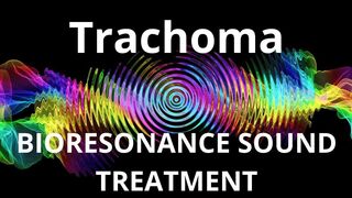 Trachoma_Sound therapy session_Sounds of nature