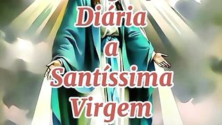 Consagração Diária a Santíssima Virgem Maria. 25