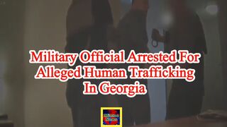 Military official arrested for alleged human trafficking in Georgia