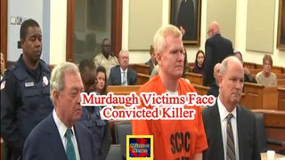 Murdaugh victims face convicted killer