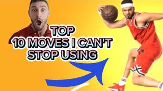 TOP 9 MOVES I CAN'T STOP USING!