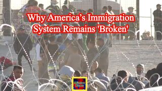 Why America’s immigration system remains 'broken'