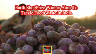 Earthshot Prize winner aims to tackle food waste in India